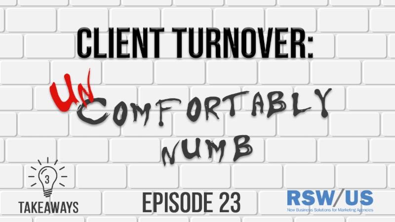 3 Takeaways Ep 23-Is Client Turnover Making You Uncomfortably Numb?