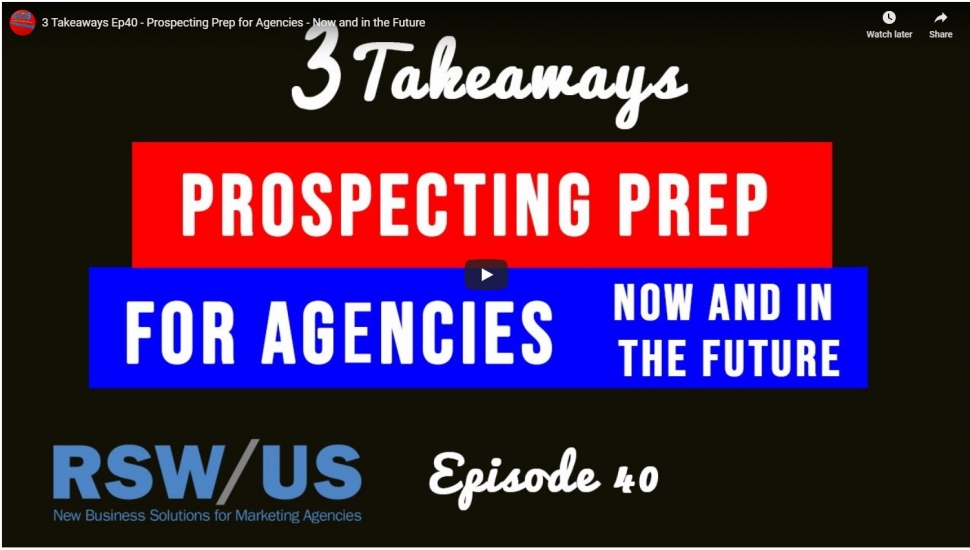 Prospecting Prep for Agencies - Now and in the Future-3 Takeaways Ep40