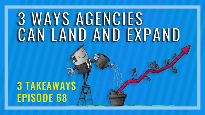 3 Ways Agencies Can Land And Expand